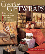 Creative Giftwraps: Ideas and Inspirations, Tips and Techniques