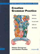 Creative Grammar Practice: Getting Learners to Use Both Side of the Brain - Gerngross, Gunter, and Puchta, Herbert