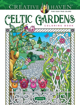 Creative Haven Celtic Gardens Coloring Book - Buziak, Cari