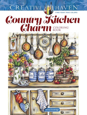 Creative Haven Country Kitchen Charm Coloring Book - Goodridge, Teresa