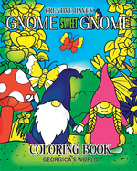 Creative Haven Gnome Sweet Gnome Coloring Book: 30 Charming Illustrations and Beautiful Designs for Teens and Adults
