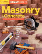 Creative Homeowner Ultimate Guide to Masonry and Concrete: Design, Build, Maintain - Editors of Creative Homeowner, and Various (Photographer)