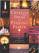 Creative Ideas for Evening Prayer: For Seasons, Feasts, and Special Occasions Throughout the Year - Brind, Jan, and Wilkinson, Tessa