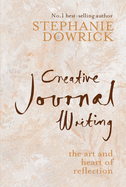 Creative Journal Writing: The Art and Heart of Reflection