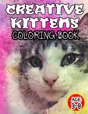 Creative Kittens Coloring Book: Adult Coloring Book for Cat Lovers-Age 3-8 - Reza, Mosaruf