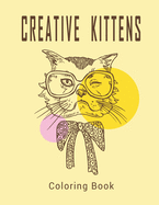 Creative Kittens Coloring Book: Cute Cats and Creative Haven Creative Coloring Book For kids and Cat Lover / ART5