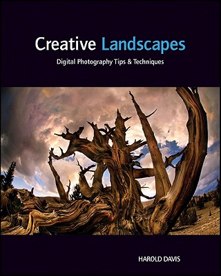 Creative Landscapes: Digital Photography Tips & Techniques - Davis, Harold