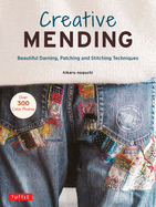 Creative Mending: Beautiful Darning, Patching and Stitching Techniques (Over 300 Color Photos)