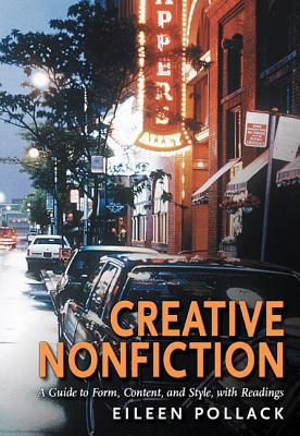 Creative Nonfiction: A Guide to Form, Content, and Style, with Readings - Pollack, Eileen