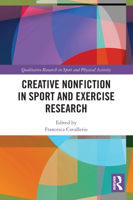 Creative Nonfiction in Sport and Exercise Research - Cavallerio, Francesca (Editor)