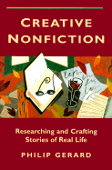 Creative Nonfiction: Researching and Crafting Stories of Real Life