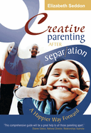 Creative Parenting After Separation: A Happier Way Forward