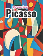 Creative Picasso: Iconic Abstract Art Artistic inspiration Exploring Visual Legacy