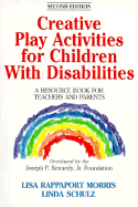 Creative Play Activities for Child W Disability Rsrce Bk Tch Prnt: A Resource Book for Teachers and Parents - Rappaport-Morris, Lisa, and Schultz, Linda