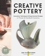 Creative Pottery: Innovative Techniques and Experimental Designs in Thrown and Handbuilt Ceramics