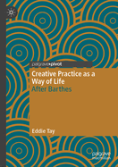 Creative Practice as a Way of Life: After Barthes