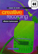 Creative Recording, Vol 2: Microphones, Acoustics, Soundproofing & Monitoring