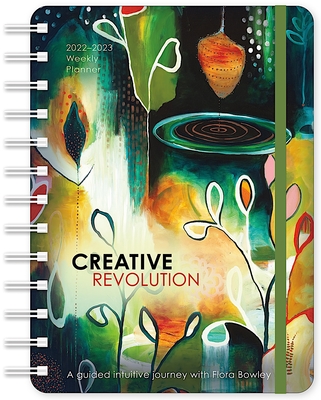 Creative Revolution 2022-2023 Weekly Planner: on-the-Go 17-Month Calendar With Pocket (Aug 2022-Dec 2023, 5" X 7" Closed) - Flora Bowley