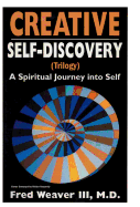 Creative Self Discovery: A Journey Into Self-Consciousness; Volumes I, II, III (Trilogy)