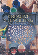 Creative Stencilling & Decorative Techniques: Over 30 Projects & 1000 Templates