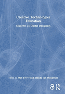 Creative Technologies Education: Students as Digital Designers