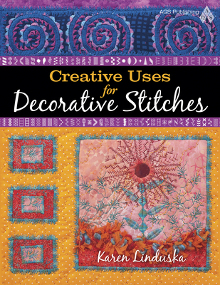 Creative Uses for Decorative Stitches - Linduska, Karen