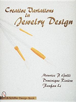 Creative Variations in Jewelry Design - Galli, Maurice P