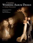 Creative Wedding Album Design with Adobe Photoshop: Step-By-Step Techniques for Professional Digital Photographers