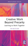 Creative Work Beyond Precarity: Learning to Work Together