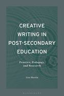 Creative Writing in Post-Secondary Education: Practice, Pedagogy, and Research