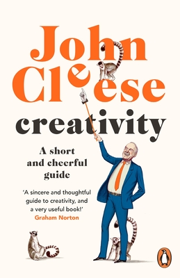 Creativity: A Short and Cheerful Guide - Cleese, John