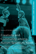 Creativity and Community Among Autism-Spectrum Youth: Creating Positive Social Updrafts Through Play and Performance