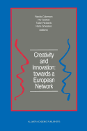 Creativity and Innovation: Towards a European Network: Report of the First European Conference on Creativity and Innovation, 'Network in Action', Organized by the Netherlands Organization for Applied Scientific Research Tno Delft, the Netherlands, 13...