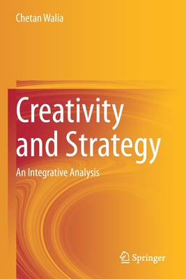 Creativity and Strategy: An Integrative Analysis - Walia, Chetan