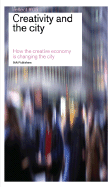 Creativity and the City: How the Creative Economy Is Changing the City: Reflect No. 5 - Franke, Simon (Editor), and Verhagen, Evert (Editor), and Florida, Richard (Text by)