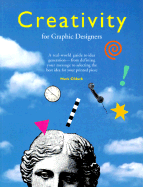 Creativity for Graphic Designers: A Real-World Guide to Idea Generation--From Defining Your Message to Selecting the Best Idea for Your Printed Piece - Oldach, Mark