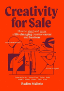 Creativity For Sale: How to start and grow a life-changing creative career and business