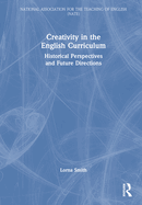 Creativity in the English Curriculum: Historical Perspectives and Future Directions