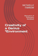 Creativity of a Genius *Environment: Motivation of Philosophy Workbook