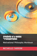 Creativity of a Genius *Transportation: Motivational Philosophy Workbook