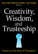 Creativity, Wisdom, and Trusteeship: Exploring the Role of Education