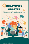 CreativityCrafter: The Cash Flow Blueprint
