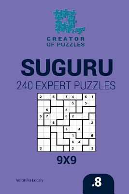 Creator of puzzles - Suguru 240 Expert Puzzles 9x9 (Volume 8) - Krylov, Mykola, and Localy, Veronika