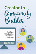 Creator to Community Builder: Find Calm While Building Your Online Community
