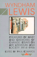 Creatures of Habit and Creatures of Change: Essays on Art, Literature and Society, 1914-1956
