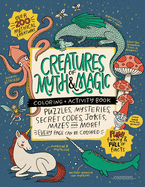 CREATURES of MYTH & MAGIC Coloring + Activity Book: Puzzles, Mysteries, Secret Codes, Jokes, Mazes & MORE!