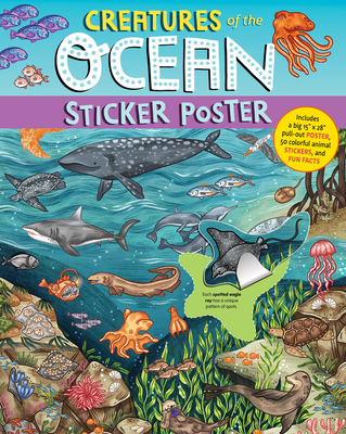 Creatures of the Ocean Sticker Poster: Includes a Big 15 X 28 Pull-Out Poster, 50 Colorful Animal Stickers, and Fun Facts - Simmance, Fiona Ocean, and Simmance, Alison Sky