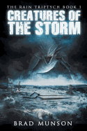 Creatures of the Storm (the Rain Triptych Book 1)