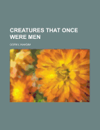 Creatures that once were men