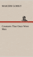 Creatures That Once Were Men